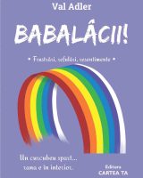 Babalâcii! - Frustrări, refulări, resentimente - Val Adler