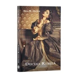 Ducesa rebelă - Sara M. Pachia, cartea ta, servicii editoriale, corectura, ilustratii carte. librarie onine