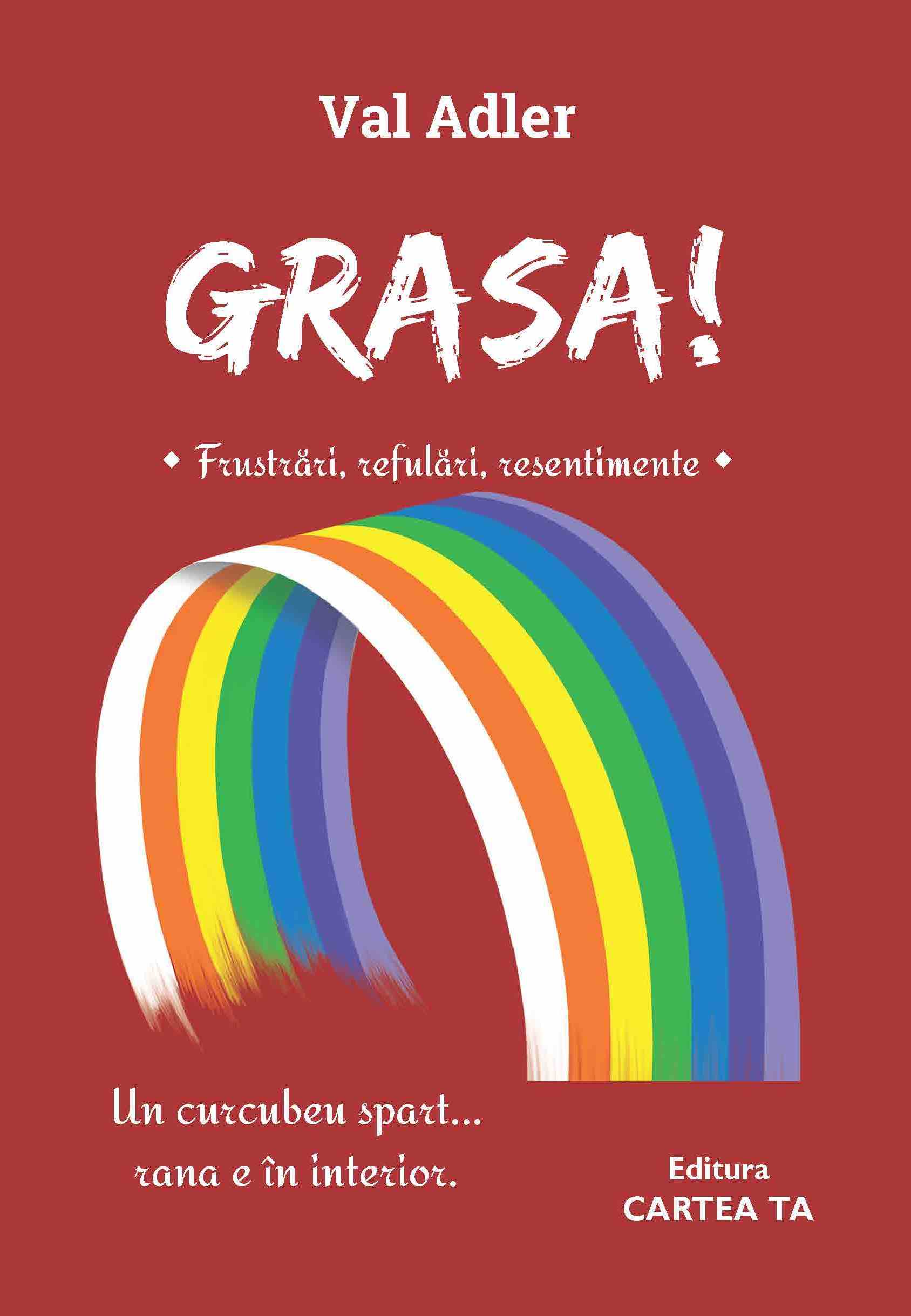 Coperta_Grasa!_C1 Grasa! - Frustrări, refulări, resentimente - Val Adler e-carteata.ro