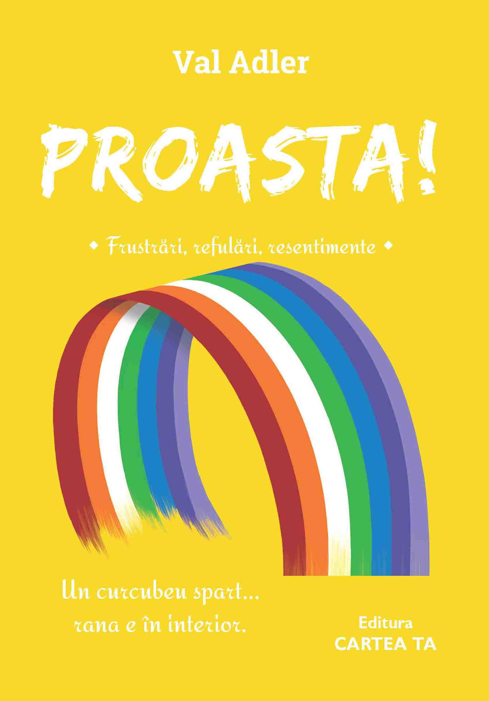 Coperta_Proasta!_C1 Proasta! - Frustrări, refulări, resentimente - Val Adler e-carteata.ro